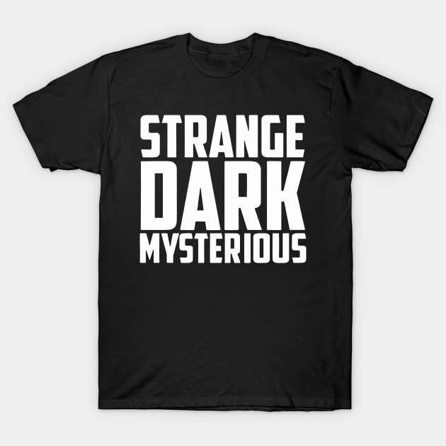 Strange Dark Mysterious T-Shirt by Tic Toc